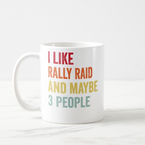 I Like Rally raid Maybe 3 People  Coffee Mug
