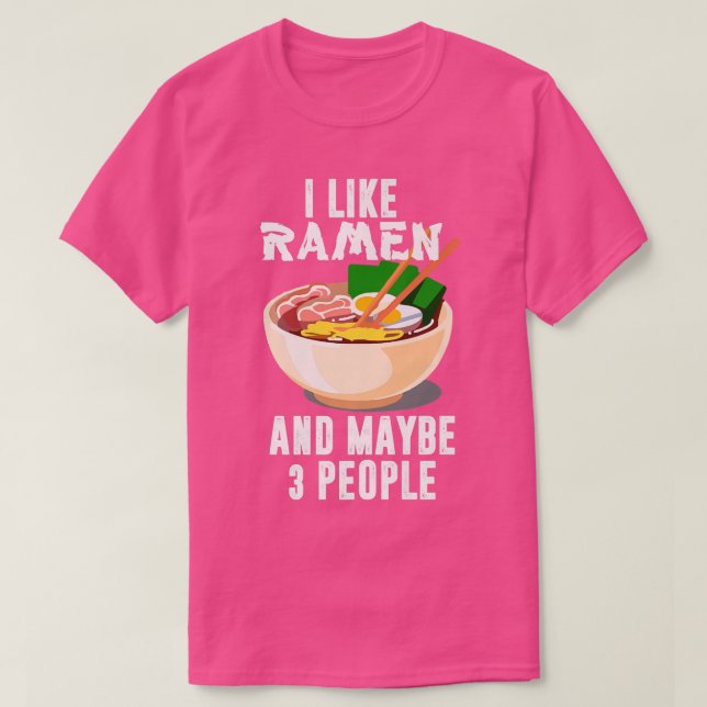 I Like Ramen And Maybe 3 People, Cool Anime For Me T-Shirt (Design Front)