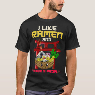 I Like Ramen And Maybe 3 People Ramen T-Shirt