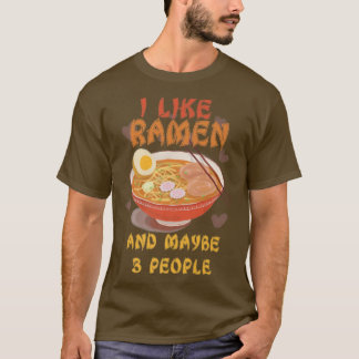 I Like Ramen And Maybe 3 People Shirt Japanese Noo