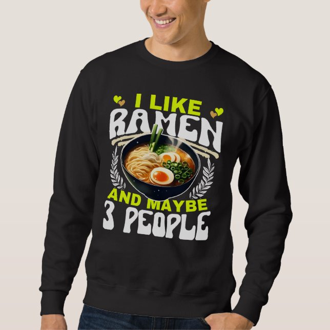 i like ramen and maybe 3 people sweatshirt (Front)