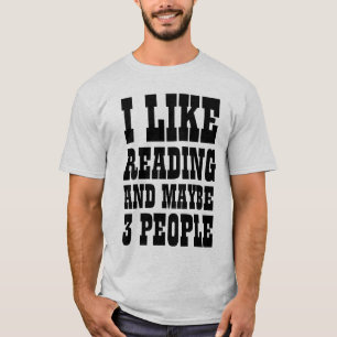 I LIKE READING AND MAYBE 3 PEOPLE T-Shirt