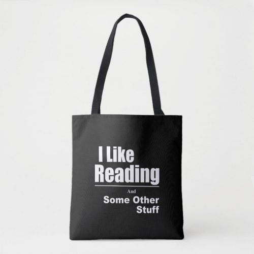 I Like Reading And Some Other Stuff Tote Bag