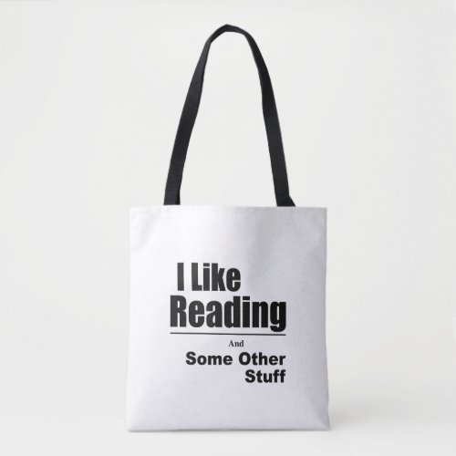 I Like Reading And Some Other Stuff Tote Bag