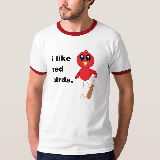 I like Red Birds. T-Shirt (Front)
