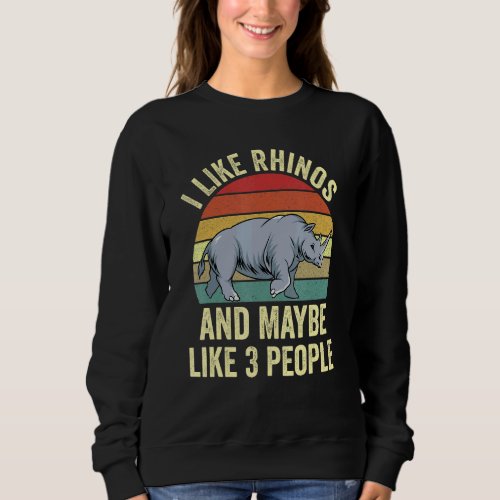 I Like Rhinos And Maybe Like 3 People  Chubby Unic Sweatshirt