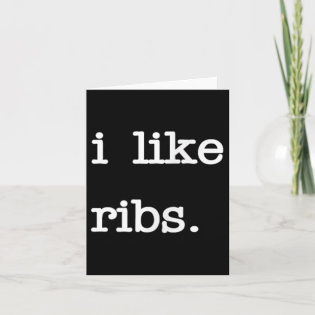 I Like Ribs _ Funny Bbq Rib Barbecue Lover  Card (Front)