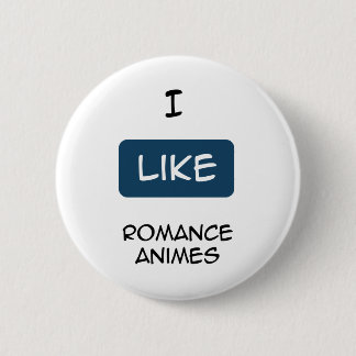 I like Romance Anime's Pinback Button