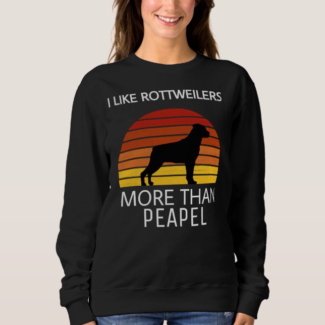 I Like Rottweilers More Than People Sweatshirt (Front)