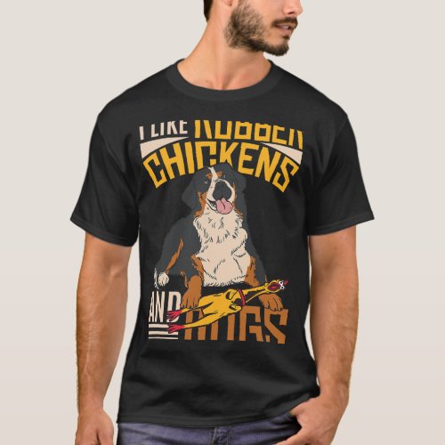 I like rubber chickens and dogs 2Funny Rubber Chic T_Shirt