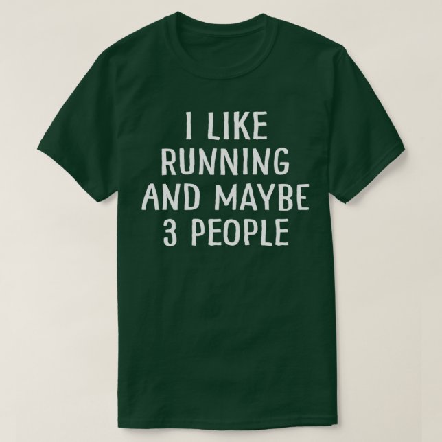 I Like Running And Maybe 3 People   (2)  T-Shirt (Design Front)