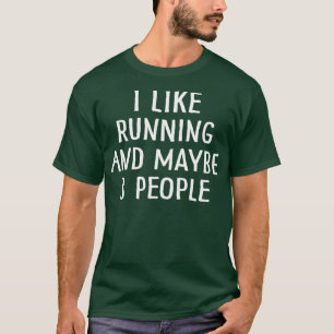 I Like Running And Maybe 3 People (2) T-Shirt