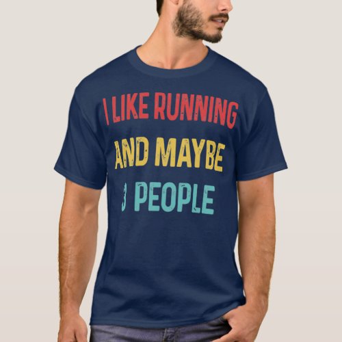 I like Running and maybe 3 people  T_Shirt