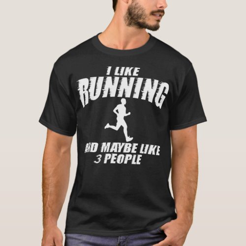 I Like Running And Maybe Like 3 People  Funny Quot T_Shirt