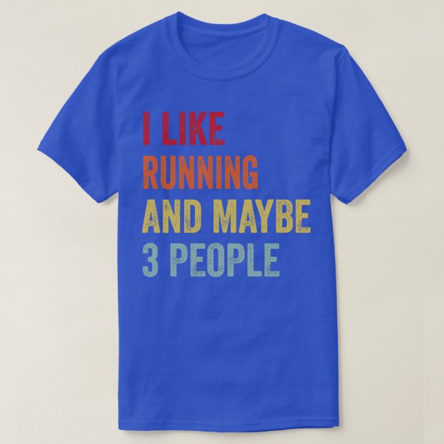 I Like Running Maybe 3 People T-Shirt (Design Front)