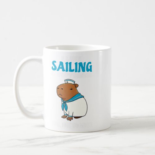 I Like Sailing and Capybaras you not so much carto Coffee Mug