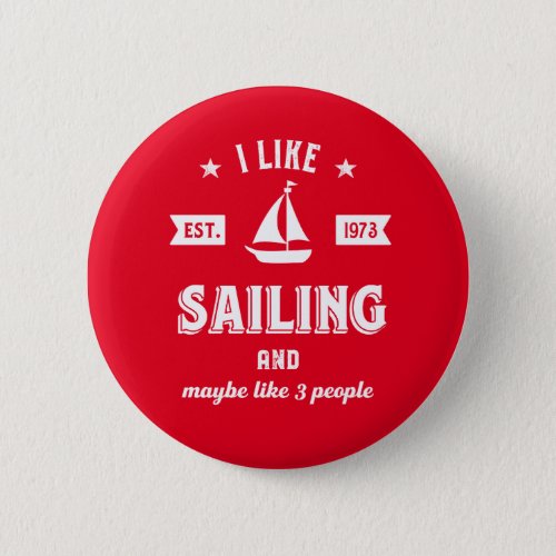 I Like Sailing and Maybe Like 3 People Funny Sail Button