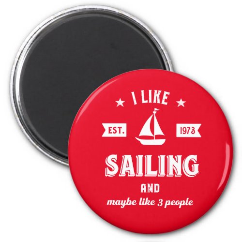 I Like Sailing and Maybe Like 3 People Funny Sail Magnet