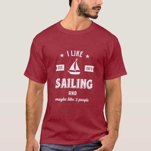I Like Sailing and Maybe Like 3 People Funny Sail T_Shirt