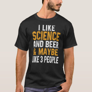 I Like Science And Beer Astronomy Biology Chemistr T-Shirt