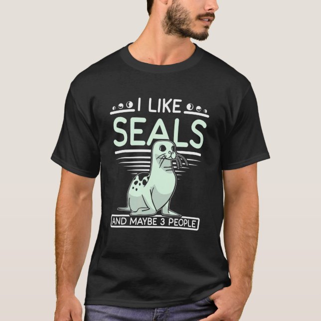 I like seals and maybe 3 people T-Shirt (Front)