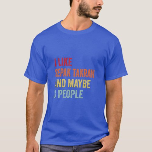 I Like Sepak takraw Maybe 3 People  T_Shirt