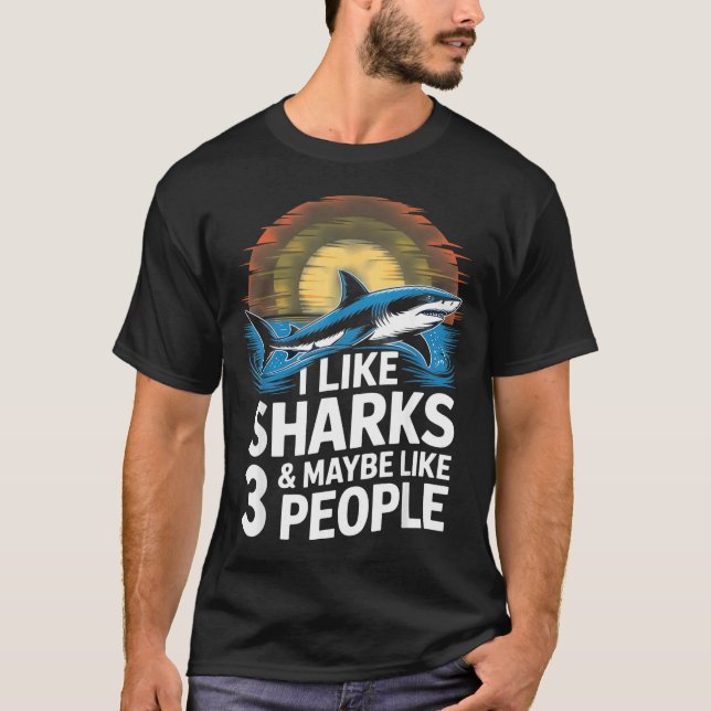 I Like Sharks &amp; Maybe Like 3 People Humor Intr T-Shirt (Front)