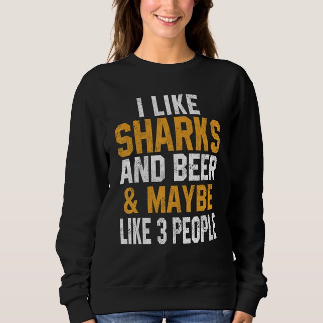 I Like Sharks And Beer   Shark   Scuba Diving Tige Sweatshirt (Front)