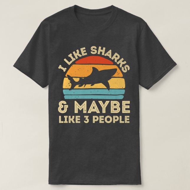 I Like Sharks and Maybe 3 People Cute Shark Lover T-Shirt (Design Front)