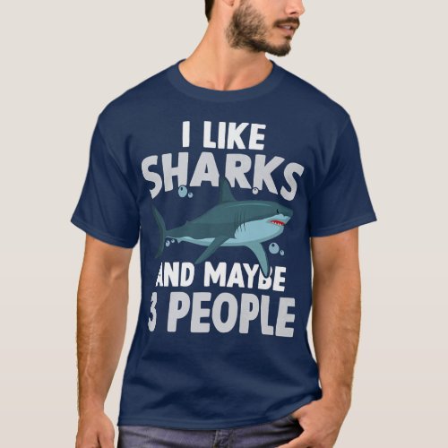 I Like Sharks And Maybe 3 People Shark Lover T_Shirt