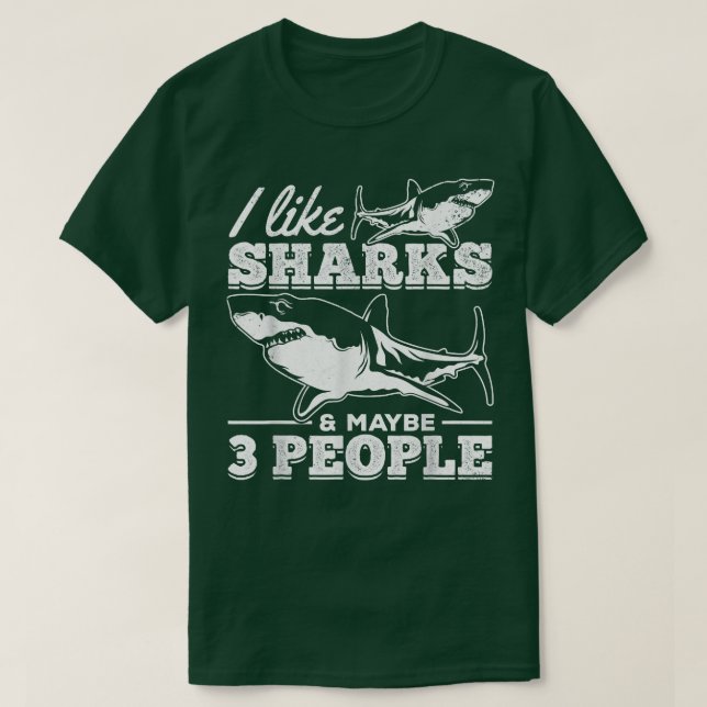 I Like Sharks & Maybe 3 People I Sharkfish Great W T-Shirt (Design Front)