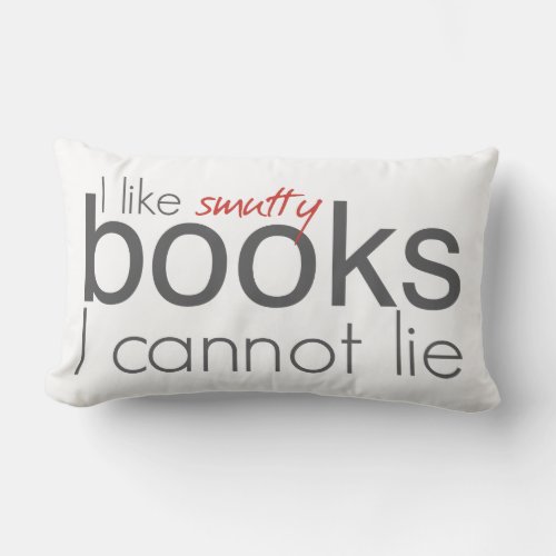 I Like Smutty Books I Cannot Lie Throw Pillow