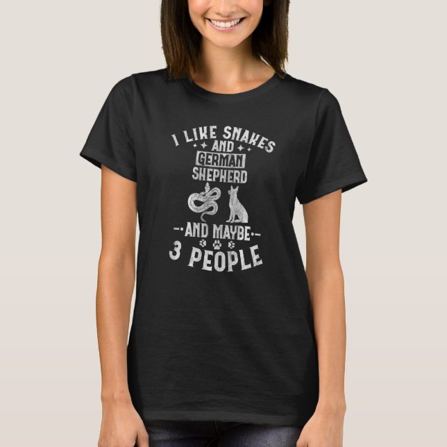 I Like Snakes And German Shepherd And Maybe 3 Peop T-Shirt (Front)