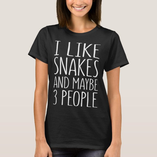 I Like Snakes And Maybe 3 People  Snake T-Shirt (Front)