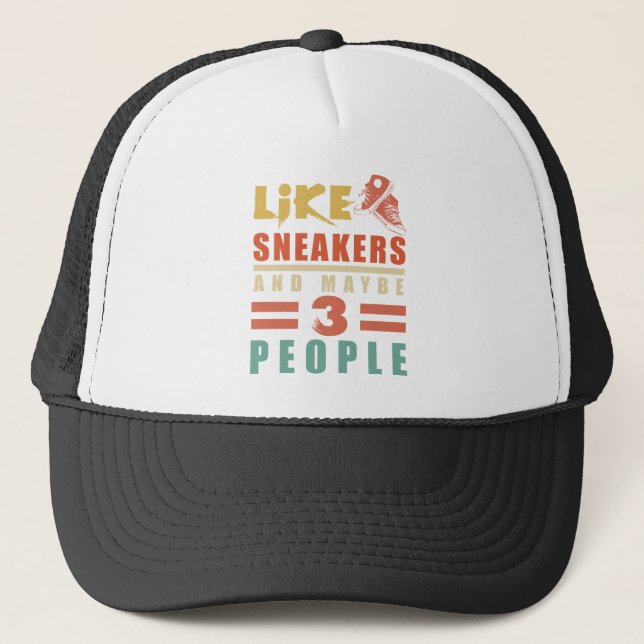 I Like Sneakers And Maybe 3 People funny sneakers Trucker Hat (Front)