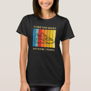 I Like Sneakers And Maybe 3 People  Trainers Sneak T-Shirt