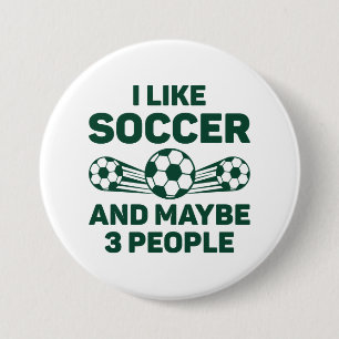 I Like Soccer And Maybe 3 People Button