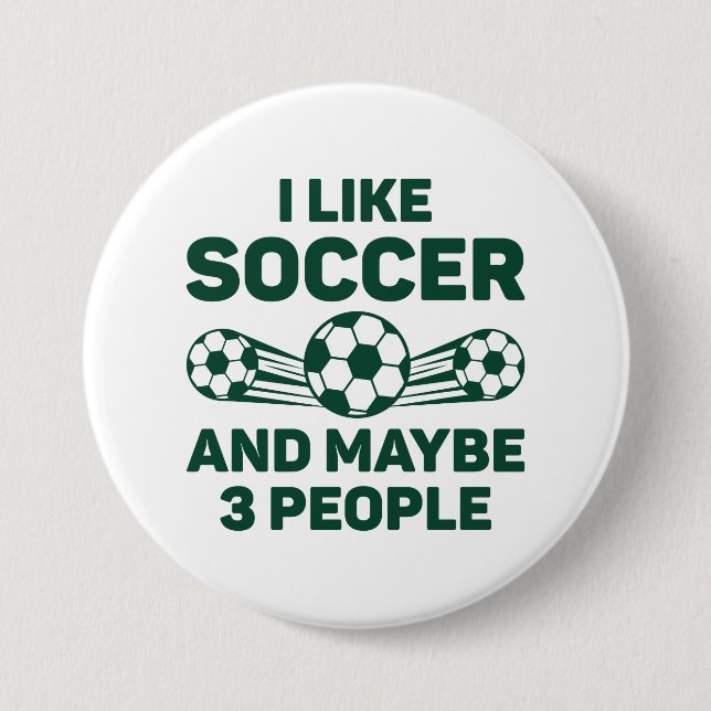 I Like Soccer And Maybe 3 People Button (Front)