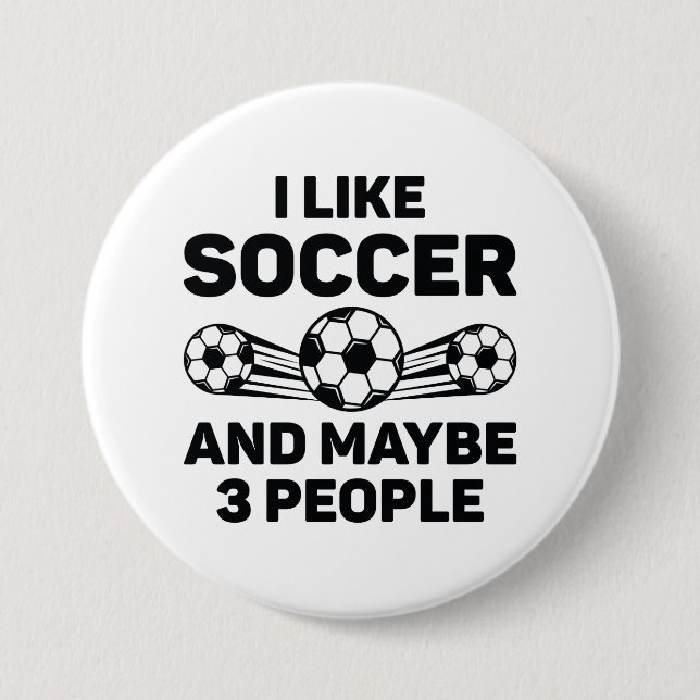 I Like Soccer And Maybe 3 People Button (Front)