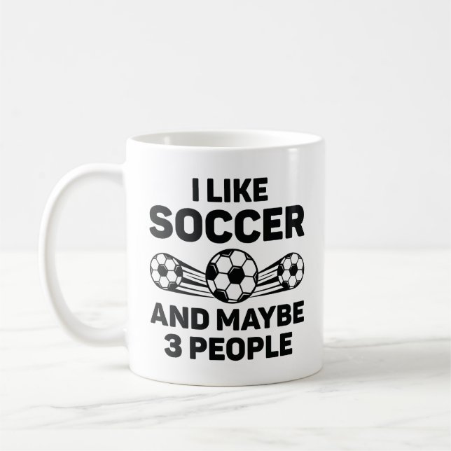 I Like Soccer And Maybe 3 People Coffee Mug (Left)