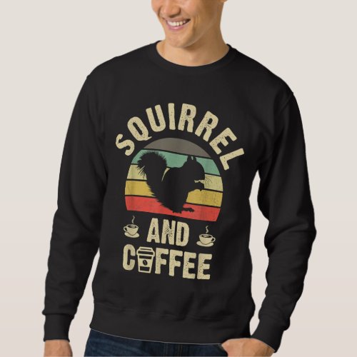 I like Squirrel  Coffee Funny vintage Pet theme l Sweatshirt