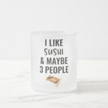 I Like Sushi And Maybe 3 People