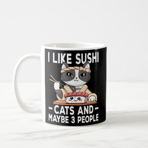 I Like Sushi Cats And Maybe 3 People Sushi Cat Coffee Mug