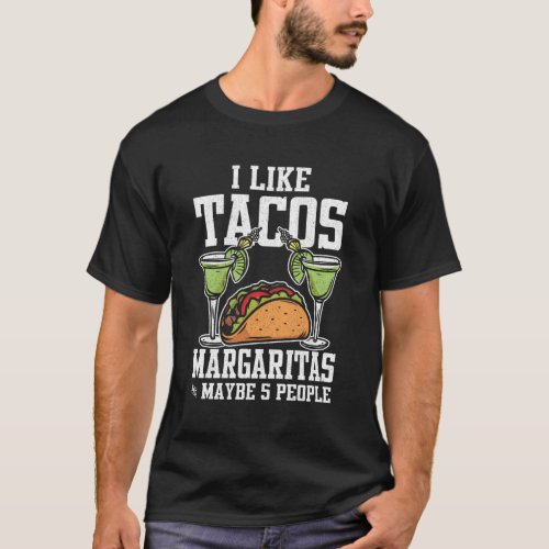 I Like Tacos Margaritas And Maybe 5 People Tuesday T_Shirt