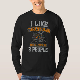 I Like Tarantula And Maybe Like 3 People T-Shirt