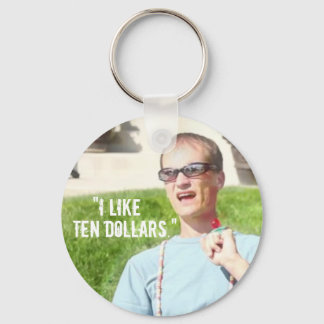 “I Like Ten Dollars” Keychain