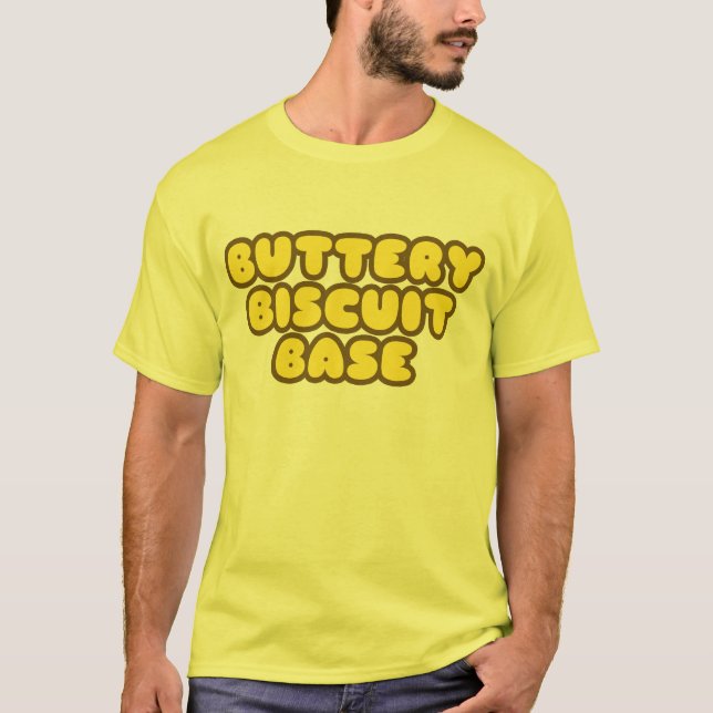 I like the buttery biscuit base T-Shirt (Front)