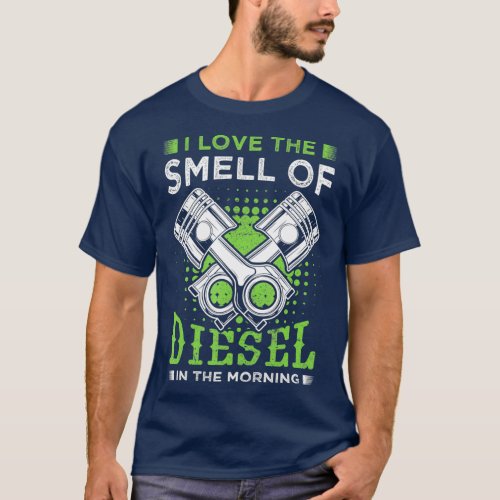 I like the smell of diesel truck mechanic gift T_Shirt