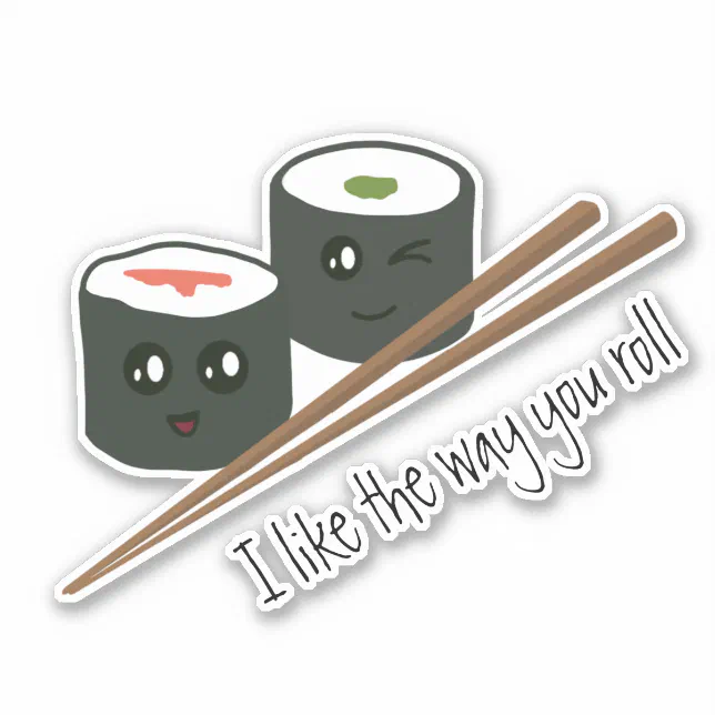 I Like the Way You Roll Kawaii Sushi Sticker | Zazzle