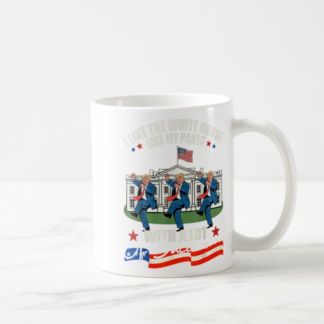I Like The White House Like My Pants With A Lot Of Coffee Mug (Right)